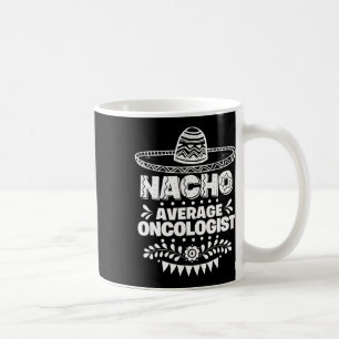 Durchschnittlicher Onkologe Nacho Lustiges Geschen Kaffeetasse