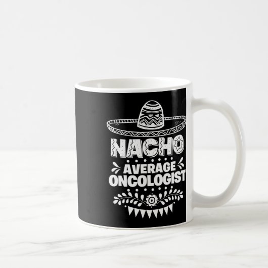 Durchschnittlicher Onkologe Nacho Lustiges Geschen Kaffeetasse (Rechts)