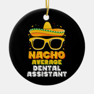 Durchschnittlicher Zahnarzthelfer Nacho Cinco De M Keramik Ornament