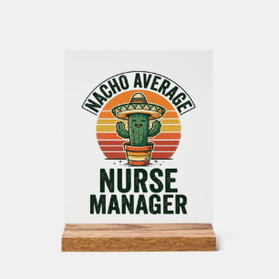 Durchschnittliches Nacho-Krankenpfleger-Manager Lu Acrylschild
