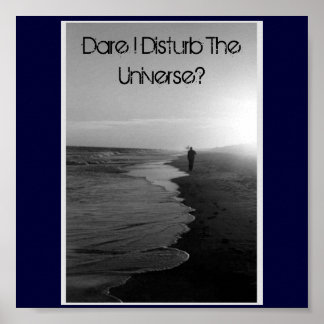 Dürfte ich das Universum stören? Poster