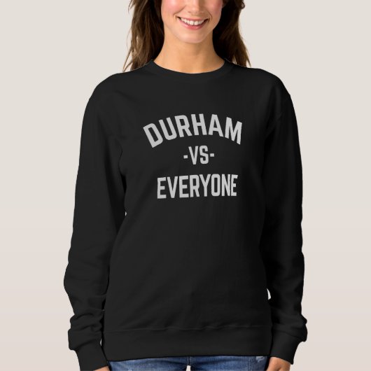 Durham Vs Every- Bull City Nc Sweatshirt (Vorderseite)