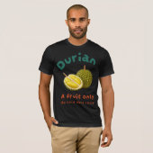 Durian: Eine Frucht nur die fette Wonne Geschmack T-Shirt (Vorne ganz)
