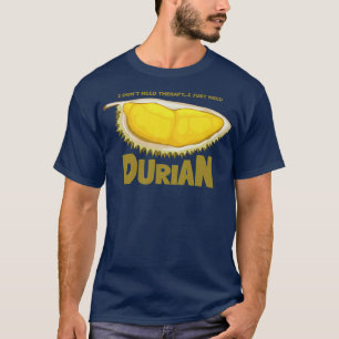 Durian-König der tropischen Früchte T-Shirt