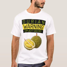 Durian: Warnung: Explizite Stinkiness & Savory T-Shirt