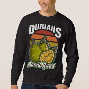 Durians riecht gut lustig Durian Frucht Liebhaber Sweatshirt