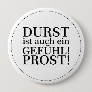 Durst ist auch ein Gefühl! Prost! Schwarz Button