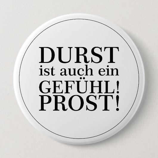 Durst ist auch ein Gefühl! Prost! Schwarz Button (Vorderseite)