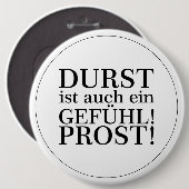 Durst ist auch ein Gefühl! Prost! Schwarz Button (Vorne & Hinten)