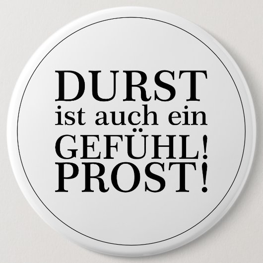 Durst ist auch ein Gefühl! Prost! Schwarz Button (Vorderseite)