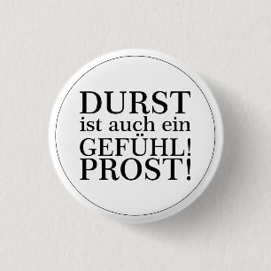 Durst ist auch ein Gefühl! Prost! Schwarz Button