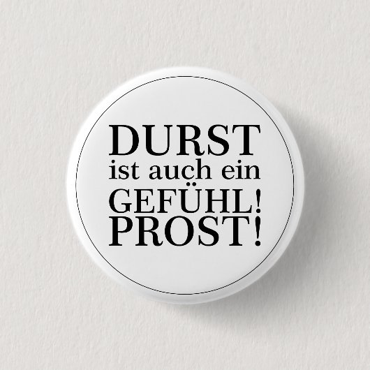 Durst ist auch ein Gefühl! Prost! Schwarz Button (Vorderseite)