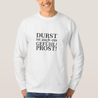 Durst ist auch ein Gefühl! Prost! Schwarz T-Shirt