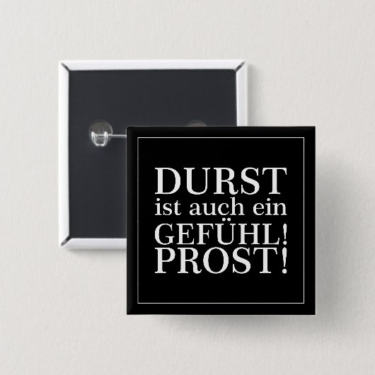 Durst ist auch ein Gefühl! Prost! Weiß Button (Vorne & Hinten)