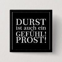 Durst ist auch ein Gefühl! Prost! Weiß
