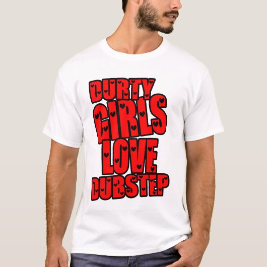 DURTY MÄDCHEN-LIEBE DUBSTEP T-Shirt (Vorderseite)