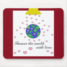 Dusche der Welt mit Liebe: Mousepad