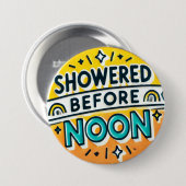 Dusche vor Noon Funny Button spielend Design (Vorne & Hinten)