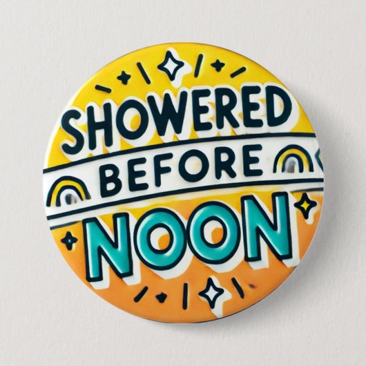 Dusche vor Noon Funny Button spielend Design (Vorderseite)