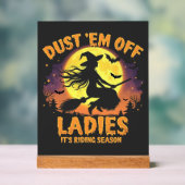 Dust Em Off Ladys Es ist Reitsaison Halloween Acrylschild (Neutral)