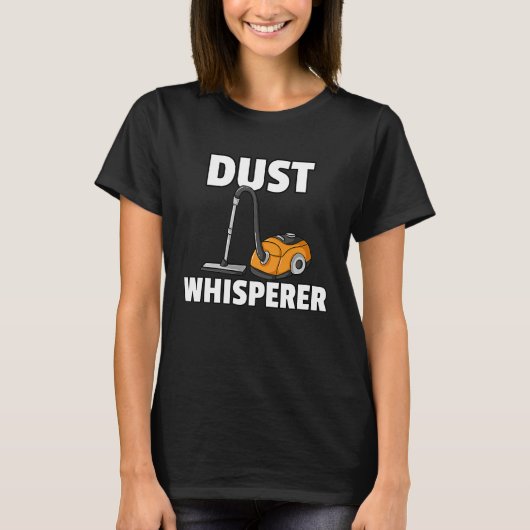 Dust Whisperer Housekeeping Cleaning For Women T-Shirt (Vorderseite)