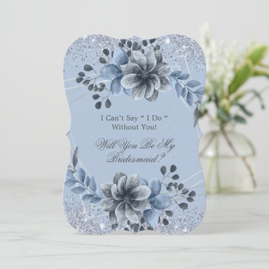 Dusty Blue Floral You be My Bridesmaid Einladung (Stehend Vorderseite)