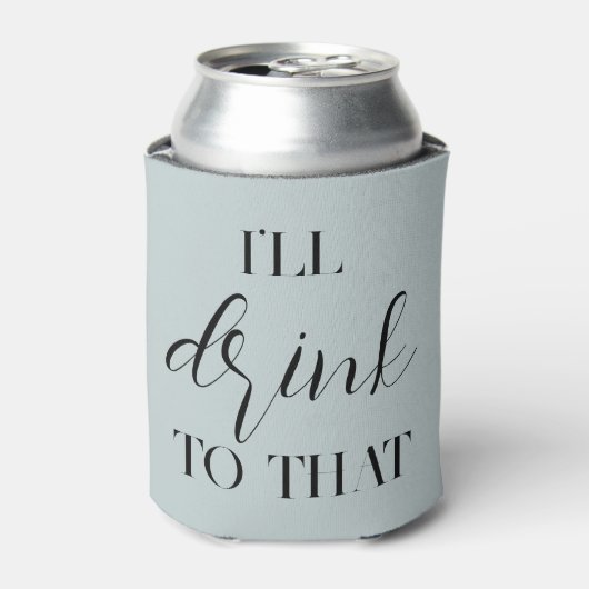 Dusty Blue "I will Drink to that" Custom Can Coole Dosenkühler (Kanne Vorderseite)