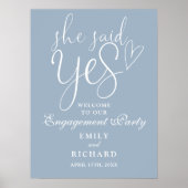 Dusty Blue She Said Yes Verlobung Welcome Sign Poster (Vorne)