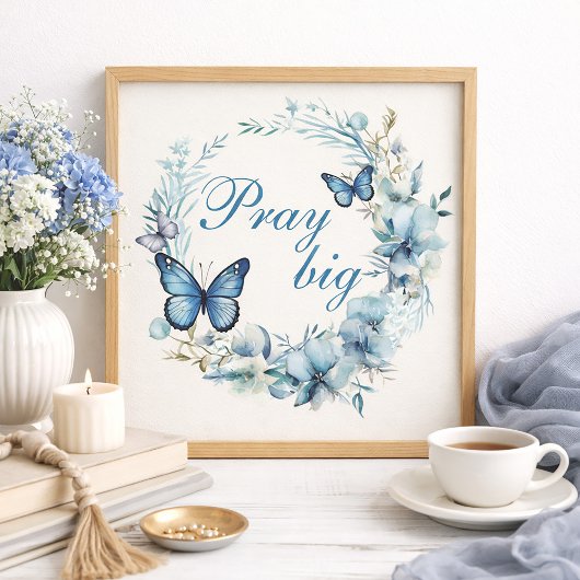 Dusty Blue White Floral Pray Big Home Decor Poster