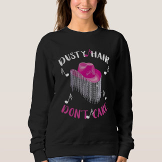Dusty Hair Don't Care Line Dance Line Dancing Hat  Sweatshirt