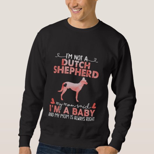 Dutch Shepherd Dog Mom Said Baby Dog Owner Sweatshirt (Vorderseite)