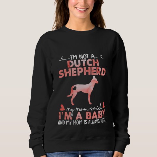 Dutch Shepherd Dog Mom Said Baby Dog Owner Sweatshirt (Vorderseite)