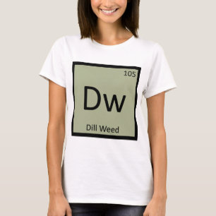 Dw - Dill Unkraut Chemie Periodensystem Symbol T-Shirt