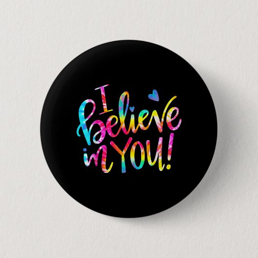 Dye Ich glaube an Sie Lehrer Testing Day Geschenk Button (Vorderseite)