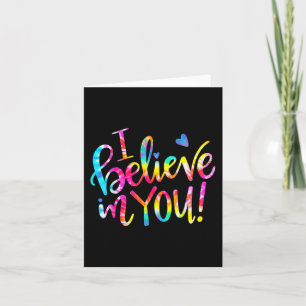 Dye Ich glaube an Sie Lehrer Testing Day Geschenk Karte
