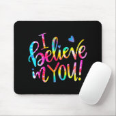 Dye Ich glaube an Sie Lehrer Testing Day Geschenk Mousepad (Mit Mouse)