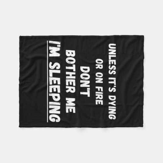 Dying Or On Fire Don't Bother Me I'm Sleeng Funny Fleecedecke (Vorderseite (Horizontal))