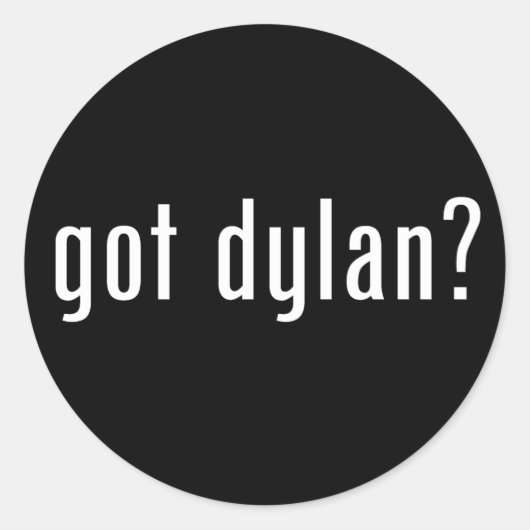 Dylan got? runder aufkleber (Vorderseite)