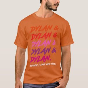 Dylan weil ich heiße Feuer spalte T-Shirt