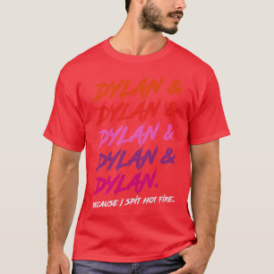 Dylan weil ich heiße Feuer spalte T-Shirt