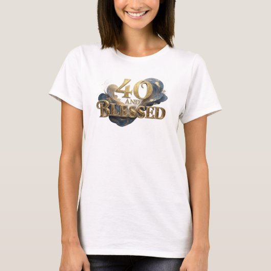 Dynamisches 40 UND GESEGNETES Style Statement T-Shirt (Vorderseite)