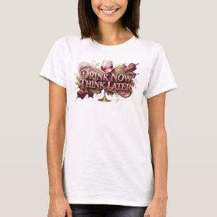Dynamisches rotes TRINK JETZT DENK SPÄTER T-Shirt