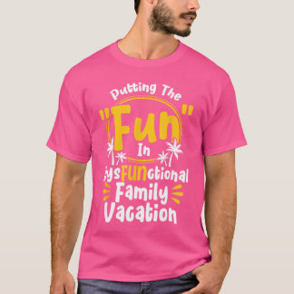 DysFUNctional Family Vacat T-Shirt