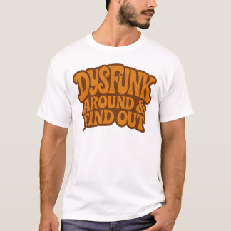 DysFunkRund & Finden Sie heraus T-Shirt