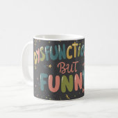 Dysfunktional, aber lustig kaffeetasse (Vorderseite Links)