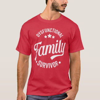 Dysfunktionale Familie Überlebender Lustig Sarkast T-Shirt