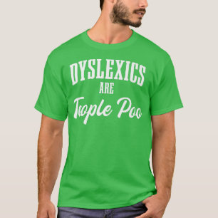 Dysleic sind Menschen Poo Dysleia ADHD T-Shirt