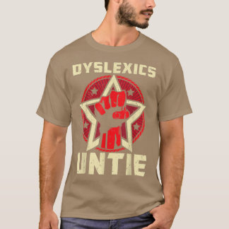 Dysleics Untie Funny Dysleiness Awareness T-Shirt
