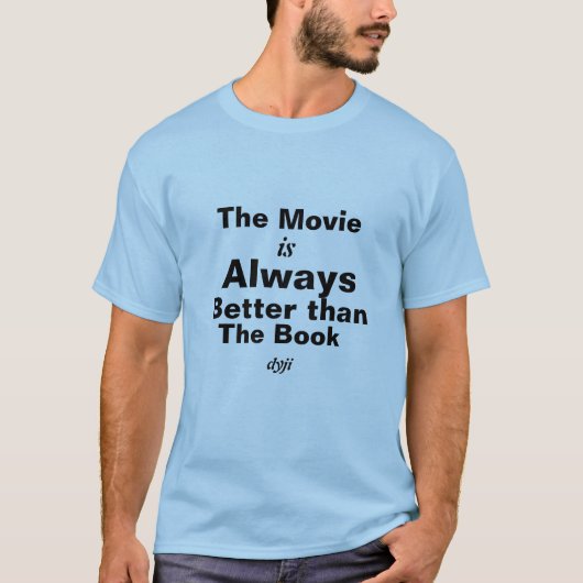 Dyslexia T-Shirt- The Movie is better T-Shirt (Vorderseite)