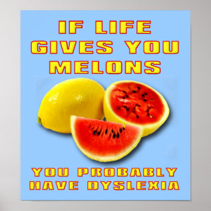 Dyslexic Melons Funny Poster Sign